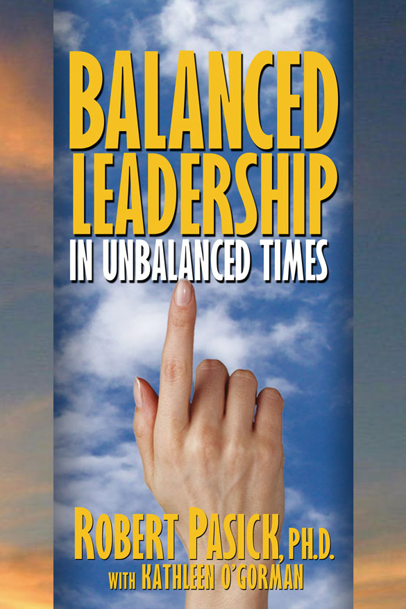 Front cover of the book "Balanced Leadership in Unbalanced Times" by Robert Pasick