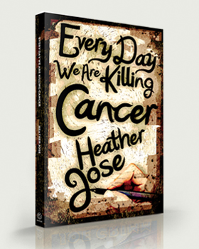 Every Day We Are Killing Cancer