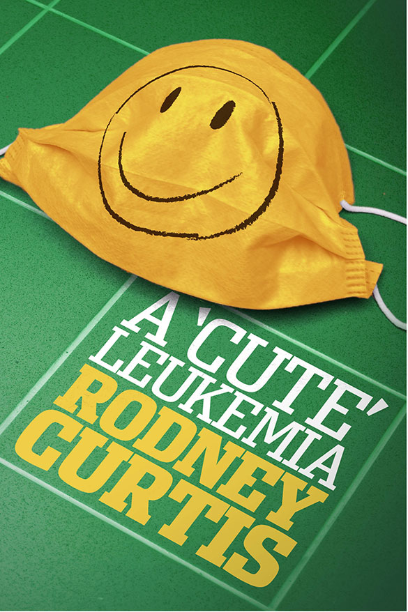 Front Cover of A "Cute" Leukemia by Rodney Curtis
